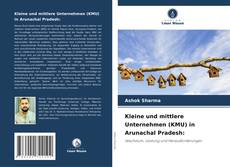 Capa do livro de Kleine und mittlere Unternehmen (KMU) in Arunachal Pradesh: 