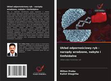 Układ odpornościowy ryb - narządy wrodzone, nabyte i limfoidalne的封面