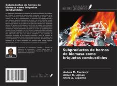 Copertina di Subproductos de hornos de biomasa como briquetas combustibles