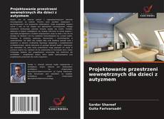 Borítókép a  Projektowanie przestrzeni wewnętrznych dla dzieci z autyzmem - hoz