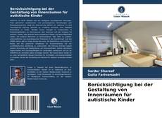 Buchcover von Berücksichtigung bei der Gestaltung von Innenräumen für autistische Kinder