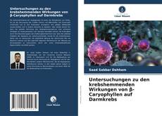 Portada del libro de Untersuchungen zu den krebshemmenden Wirkungen von β-Caryophyllen auf Darmkrebs