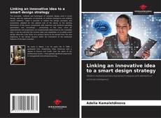 Copertina di Linking an innovative idea to a smart design strategy