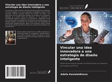 Обложка Vincular una idea innovadora a una estrategia de diseño inteligente