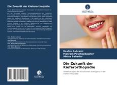 Borítókép a  Die Zukunft der Kieferorthopädie - hoz