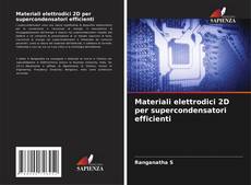 Copertina di Materiali elettrodici 2D per supercondensatori efficienti