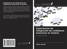 Обложка Experiencias de integración de cuidadores kosovares en Austria