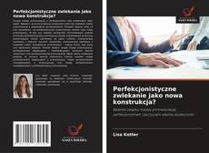 Buchcover von Perfekcjonistyczne zwlekanie jako nowa konstrukcja?