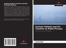 Couverture de Jackson Pollock and his reaction to Pablo Picasso