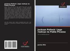 Jackson Pollock i jego reakcja na Pabla Picassa kitap kapağı