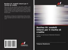 Copertina di Basilea III: modelli interni per il rischio di credito
