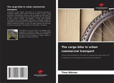 Capa do livro de The cargo bike in urban commercial transport 