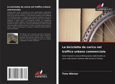 Copertina di La bicicletta da carico nel traffico urbano commerciale