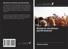 Обложка Nosotros decidimos pacíficamente
