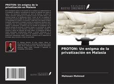 Обложка PROTON: Un enigma de la privatización en Malasia