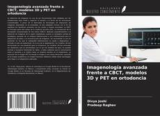 Borítókép a  Imagenología avanzada frente a CBCT, modelos 3D y PET en ortodoncia - hoz