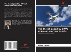 Copertina di The threat posed by UAVs at major sporting events