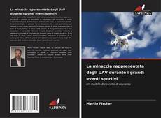 Copertina di La minaccia rappresentata dagli UAV durante i grandi eventi sportivi