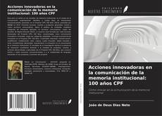 Buchcover von Acciones innovadoras en la comunicación de la memoria institucional: 100 años CPF