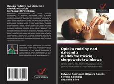 Opieka rodziny nad dziećmi z niedokrwistością sierpowatokrwinkową的封面