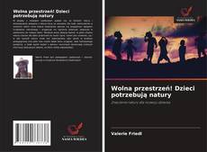 Copertina di Wolna przestrzeń! Dzieci potrzebują natury