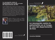 Copertina di La vacunación contra la poliomielitis en el Congo, el caso del departamento de Ewo