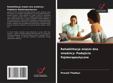 Copertina di Rehabilitacja mięśni dna miednicy: Podejście fizjoterapeutyczne