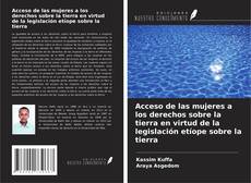 Copertina di Acceso de las mujeres a los derechos sobre la tierra en virtud de la legislación etíope sobre la tierra