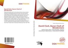 Bookcover of David Clark, Baron Clark of Windermere