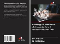 Bookcover of Padroneggiare il commercio elettronico: La storia di successo di Fabulous Finds