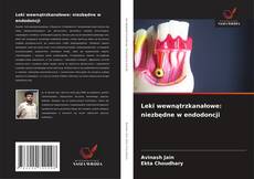 Copertina di Leki wewnątrzkanałowe: niezbędne w endodoncji