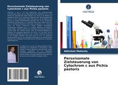 Buchcover von Peroxisomale Zielsteuerung von Cytochrom c aus Pichia pastoris