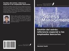Copertina di Gestión del estrés: referencia especial a los empleados bancarios