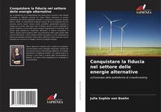 Bookcover of Conquistare la fiducia nel settore delle energie alternative
