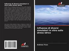 Buchcover von Influenza di diversi simulatori in vitro sullo stress idrico