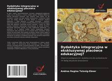 Copertina di Dydaktyka integracyjna w ekskluzywnej placówce edukacyjnej?