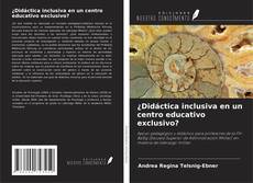 Capa do livro de ¿Didáctica inclusiva en un centro educativo exclusivo? 