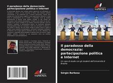 Copertina di Il paradosso della democrazia: partecipazione politica e Internet