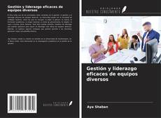 Copertina di Gestión y liderazgo eficaces de equipos diversos