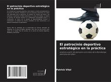 Copertina di El patrocinio deportivo estratégico en la práctica