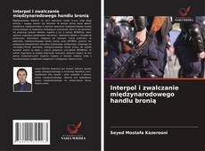 Interpol i zwalczanie międzynarodowego handlu bronią的封面