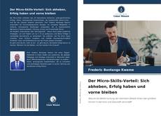 Buchcover von Der Micro-Skills-Vorteil: Sich abheben, Erfolg haben und vorne bleiben