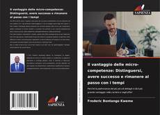 Bookcover of Il vantaggio delle micro-competenze: Distinguersi, avere successo e rimanere al passo con i tempi