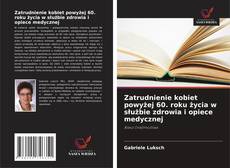 Copertina di Zatrudnienie kobiet powyżej 60. roku życia w służbie zdrowia i opiece medycznej