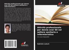 Bookcover of Attività professionale per donne over 60 nel settore sanitario e infermieristico