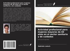 Copertina di Actividad profesional para mujeres mayores de 60 años en el sector sanitario y de cuidados