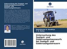 Couverture de Untersuchung des Saatgut- und Gödersaatgutsauswurfs bei Saatgut- und Gödersaatgutstreuern