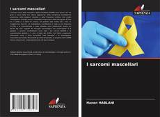 Bookcover of I sarcomi mascellari