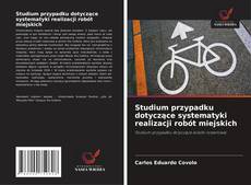 Buchcover von Studium przypadku dotyczące systematyki realizacji robót miejskich
