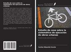 Buchcover von Estudio de caso sobre la sistemática de ejecución de obras urbanas